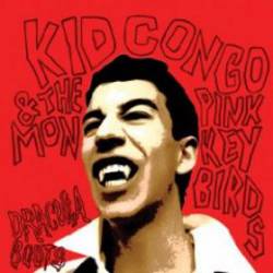 Kid Congo And The Pink Monkey Birds : Dracula Boots